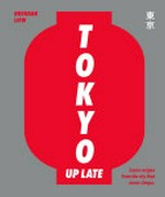 Tokyo up late : iconic recipes from the city that never sleeps / Brendan Liew.
