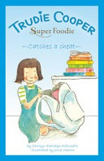 Trudie Cooper, super foodie catches a cheat / Carolyn Eldridge-Alfonzetti ; illustrated by Julia Weston.