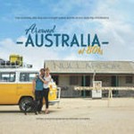 Around Australia at 80ks : two humans, one dog and a bright yellow kombi on the road trip of a lifetime / written and photographed by Meredith Schofield.