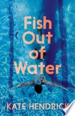 Fish out of water / Kate Hendrick.
