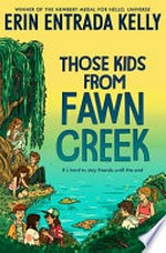 Those kids from Fawn Creek / Erin Entrada Kelly ; illustrations by Celia Krampien.