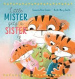 Little Mister gets a sister / Samaria Rose Lemke, Ruth-Mary Smith.