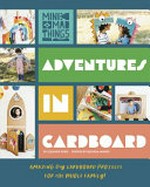 Adventures in cardboard / Eleanor Ford, Belinda Monck.