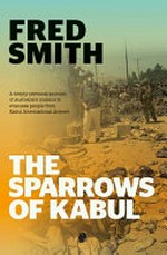 The sparrows of Kabul / Fred Smith.
