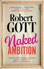Naked ambition / Robert Gott.