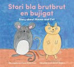 Story about Mouse and Cat = Stori bla brutbrut en bujigat / ola wed brom = written by Carol Robertson ; ola pitja brom = illustrated by Karen Rogers.