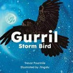 Gurril, storm bird / Trevor Fourmile, illustrated by Jingalu.