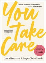 You take care / Laura Henshaw & Steph Claire Smith.
