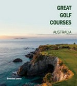 Great golf courses : Australia / Brendan James.