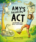 Amy's balancing act / Bjorn Sturmberg ; illustrated by Laura Stitzel.