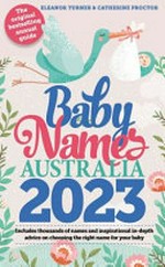 Baby names Australia 2023 / Catherine Proctor & Eleanor Turner.
