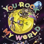You rock my world / written by Judith Barker ; illustrations by Chelsea Young.