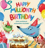 Happy millionth birthday / R.W.R McDonald ; Alexandra Colombo.