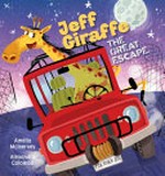 Jeff Giraffe : the great escape / Amelia McInerney, Alexandra Colombo.