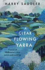 A clear flowing Yarra / Harry Saddler.