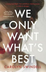 We only want what's best / Carolyn Swindell.