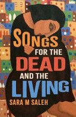 Songs for the dead and the living / Sara M Saleh.
