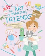 The art of making friends / Mary Anastasiou, Sam Loman.