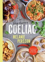 The very hungry coeliac / Melanie Persson.