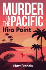 Murder in the Pacific : Ifira Point / Matt Francis.