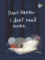 Dear Santa! : I need no socks / Consuelo F. Ortiz.