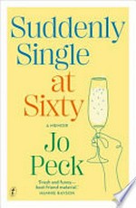 Suddenly single at sixty / Jo Peck.