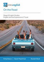 On the road. Stage 6 English studies : English and the experience of travel. Student book / Emily Bosco, Sarah Peachman.