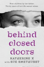 Behind closed doors / Katherine X with Sue Smethurst.