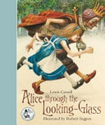Alice through the looking glass : and what she found there / Lewis Carroll ; illustrated by Robert Ingpen.