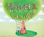 Who's got a normal family? / Belinda Nowell ; illustrated by Misa Alexander.