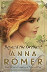 Beyond the orchard / Anna Romer.