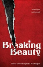 Breaking beauty / stories edited by Lynette Washington.