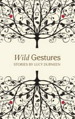 Wild gestures / stories by Lucy Durneen.