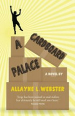 A cardboard palace / Allayne L. Webster.