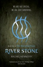 River stone : book one of The burning days / Rachel Hennessy.