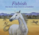 Fabish : the horse that braved a bushfire / Neridah McMullin ; illustrated by Andrew McLean.