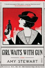 Girl waits with gun / Amy Stewart.