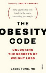 The obesity code : unlocking the secrets of weight loss / Jason Fung.