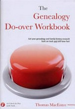 The genealogy do-over workbook : get your genealogy and family history research back on track and still have fun! / Thomas MacEntee.
