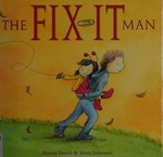 The fix-it man / Dimity Powell & Nicky Johnston.
