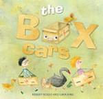 The box cars / Robert Vescio and Cara King.
