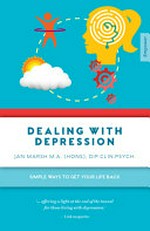 Dealing with depression : simple ways to get your life back / Jan Marsh, M.A. (Hons), Dip. Clin. Psych.