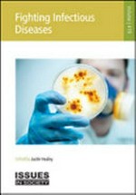 Fighting infectious diseases / edited by Justin Healey.