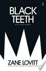 Black teeth / Zane Lovitt.