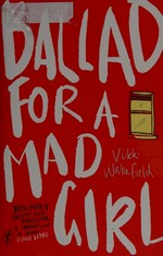 Ballad for a mad girl / Vikki Wakefield.