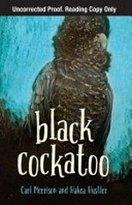 Black cockatoo / by Carl Merrison and Hakea Hustler ; illustrations by David "Dub" Leffler.