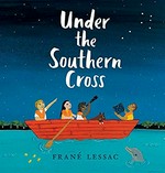 Under the Southern Cross / Frané Lessac.