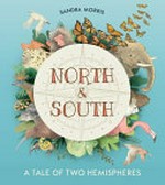North and south / written and illustrated by Sandra Morris.