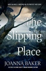The Slipping Place / Joanna Baker.