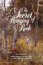 The secret of Hanging Rock : Joan Lindsay's final chapter / with an introduction by John Taylor ; commentaries by Yvonne Rousseau and Mudrooroo Nyoongah.